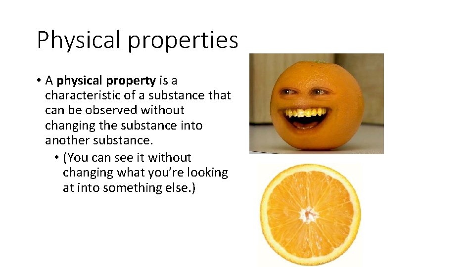 Physical properties • A physical property is a characteristic of a substance that can