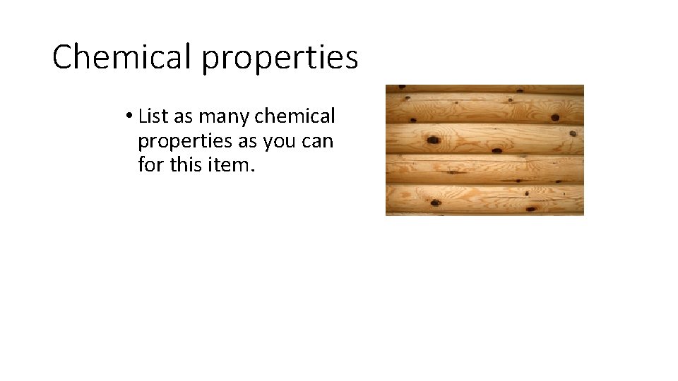 Chemical properties • List as many chemical properties as you can for this item.