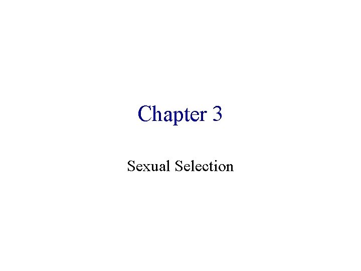 Chapter 3 Sexual Selection Chapter 3 Sexual Selection