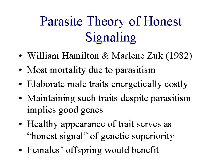Parasite Theory of Honest Signaling • • William Hamilton & Marlene Zuk (1982) Most Parasite Theory of Honest Signaling • • William Hamilton & Marlene Zuk (1982) Most