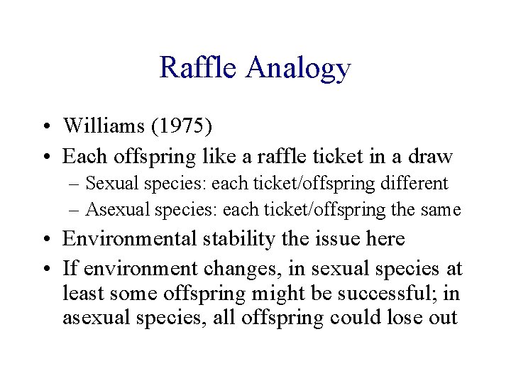 Raffle Analogy • Williams (1975) • Each offspring like a raffle ticket in a Raffle Analogy • Williams (1975) • Each offspring like a raffle ticket in a