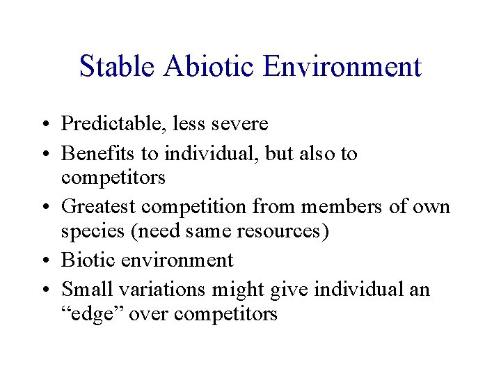 Stable Abiotic Environment • Predictable, less severe • Benefits to individual, but also to Stable Abiotic Environment • Predictable, less severe • Benefits to individual, but also to