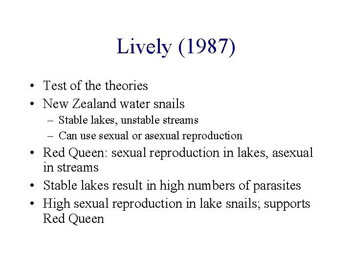 Lively (1987) • Test of theories • New Zealand water snails – Stable lakes, Lively (1987) • Test of theories • New Zealand water snails – Stable lakes,