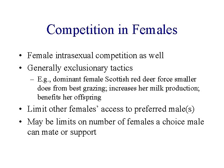 Competition in Females • Female intrasexual competition as well • Generally exclusionary tactics – Competition in Females • Female intrasexual competition as well • Generally exclusionary tactics –
