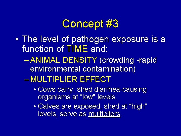 Concept #3 • The level of pathogen exposure is a function of TIME and: