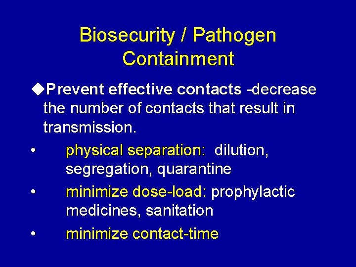 Biosecurity / Pathogen Containment u. Prevent effective contacts -decrease the number of contacts that