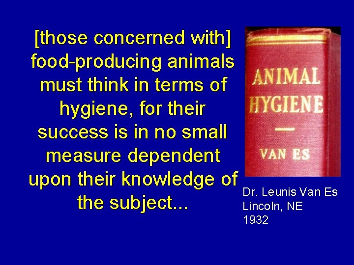 [those concerned with] food-producing animals must think in terms of hygiene, for their success