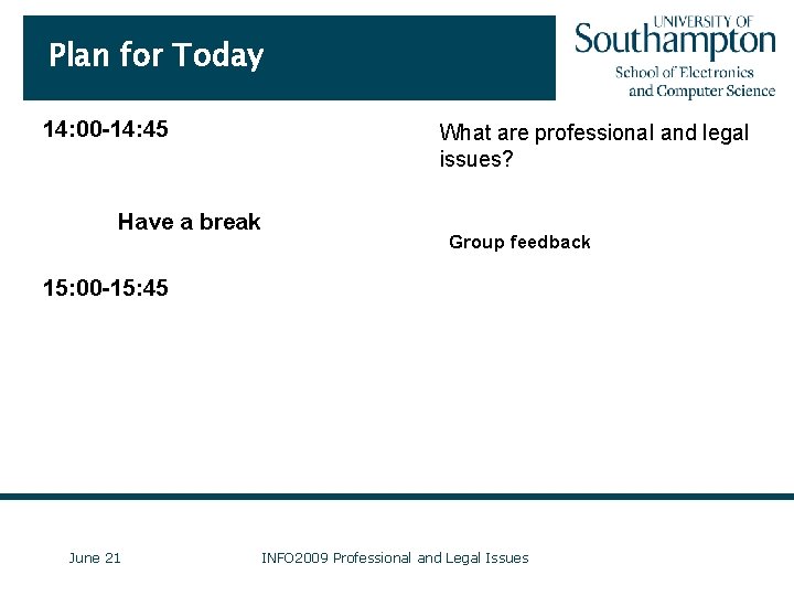 Plan for Today 14: 00 -14: 45 What are professional and legal issues? Have