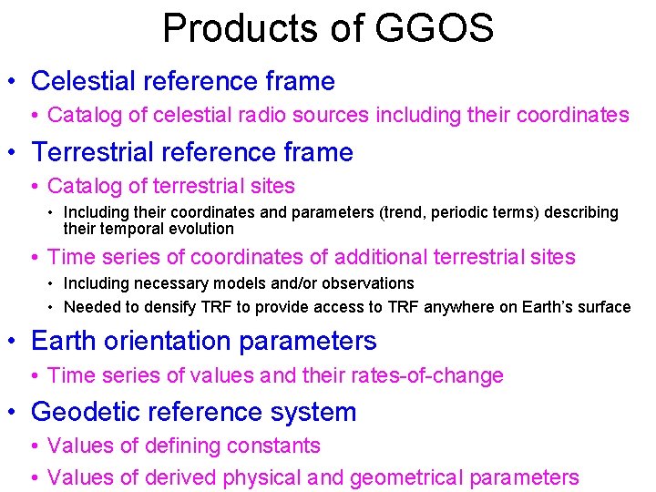 Products of GGOS • Celestial reference frame • Catalog of celestial radio sources including