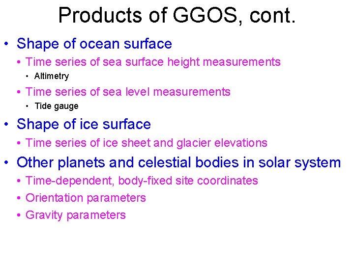 Products of GGOS, cont. • Shape of ocean surface • Time series of sea