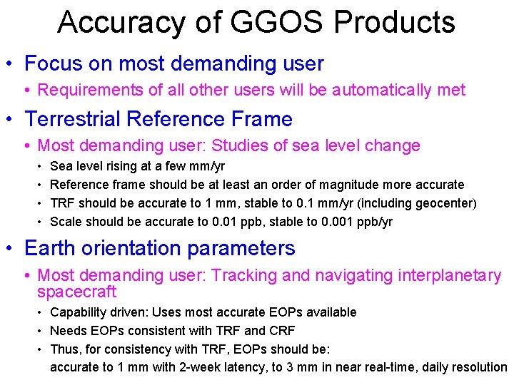 Accuracy of GGOS Products • Focus on most demanding user • Requirements of all