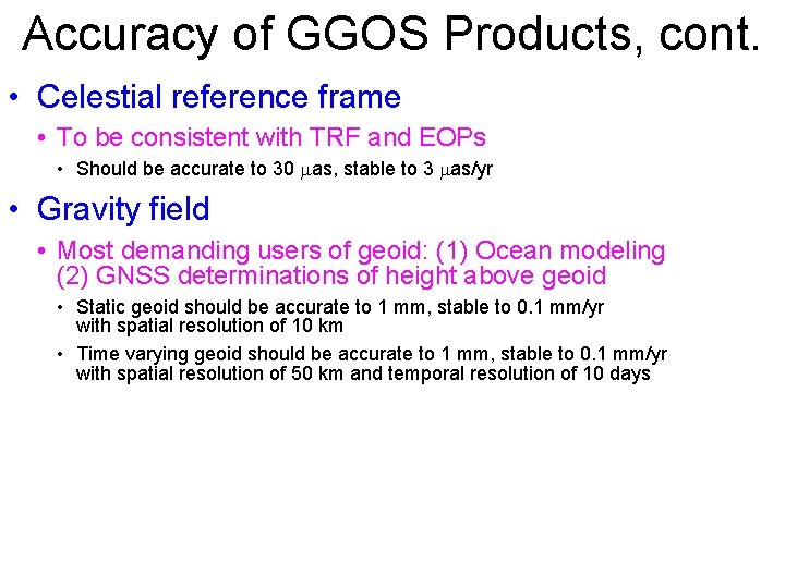 Accuracy of GGOS Products, cont. • Celestial reference frame • To be consistent with