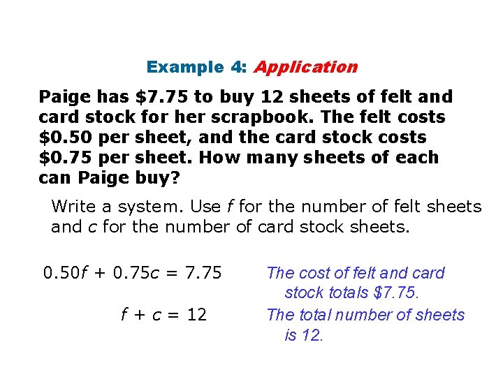 Example 4: Application Paige has $7. 75 to buy 12 sheets of felt and