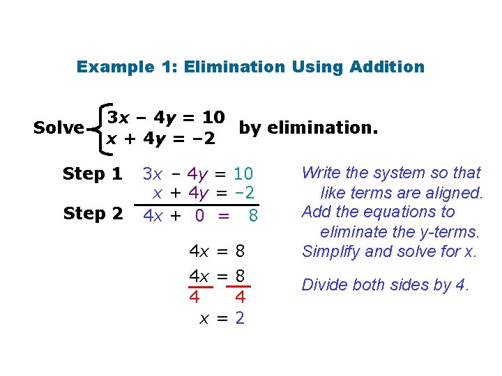 Example 1: Elimination Using Addition Solve 3 x – 4 y = 10 by