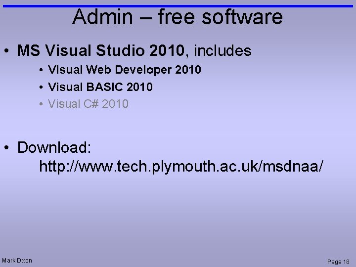 Admin – free software • MS Visual Studio 2010, includes • Visual Web Developer