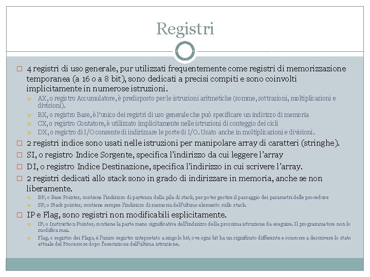 Registri � 4 registri di uso generale, pur utilizzati frequentemente come registri di memorizzazione Registri � 4 registri di uso generale, pur utilizzati frequentemente come registri di memorizzazione