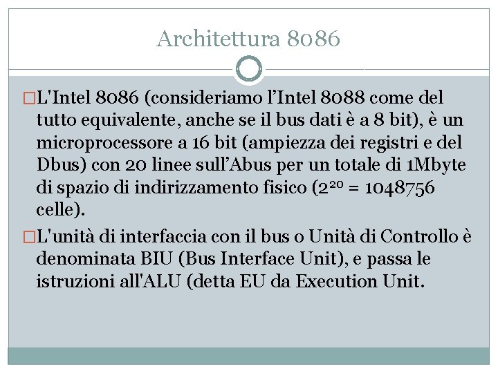 Architettura 8086 �L'Intel 8086 (consideriamo l’Intel 8088 come del tutto equivalente, anche se il