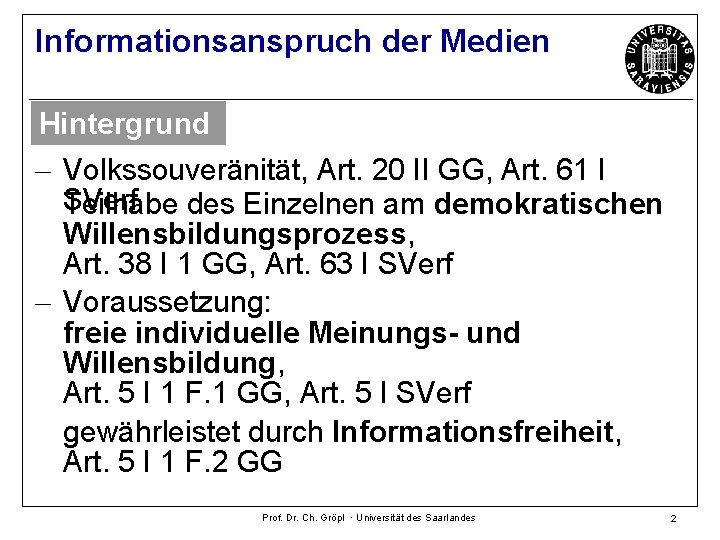 Informationsanspruch der Medien Hintergrund - Volkssouveränität, Art. 20 II GG, Art. 61 I SVerf