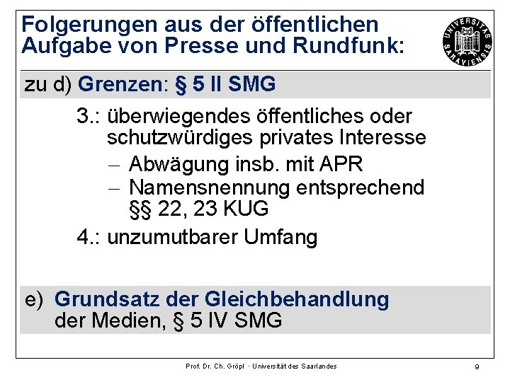 Folgerungen aus der öffentlichen Aufgabe von Presse und Rundfunk: zu d) Grenzen: § 5