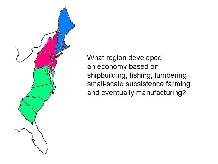 What region developed an economy based on shipbuilding, fishing, lumbering small-scale subsistence farming, and