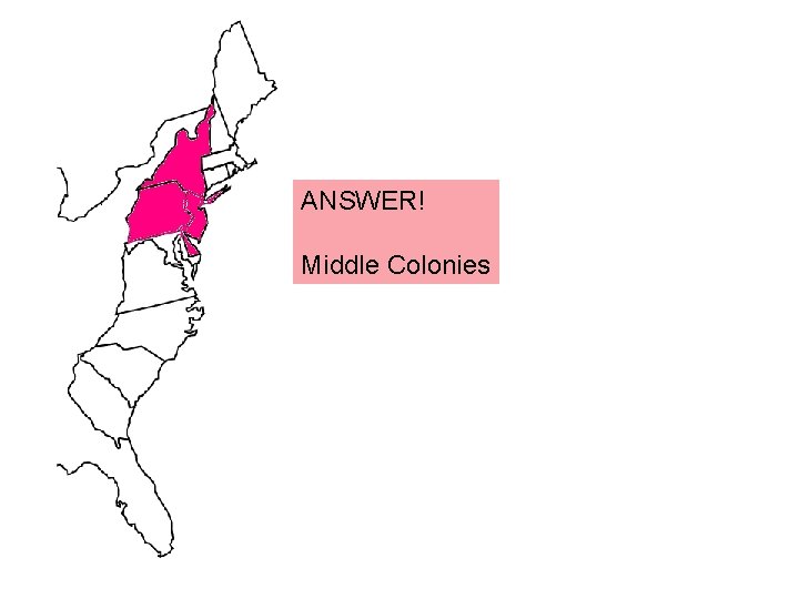 ANSWER! Middle Colonies 