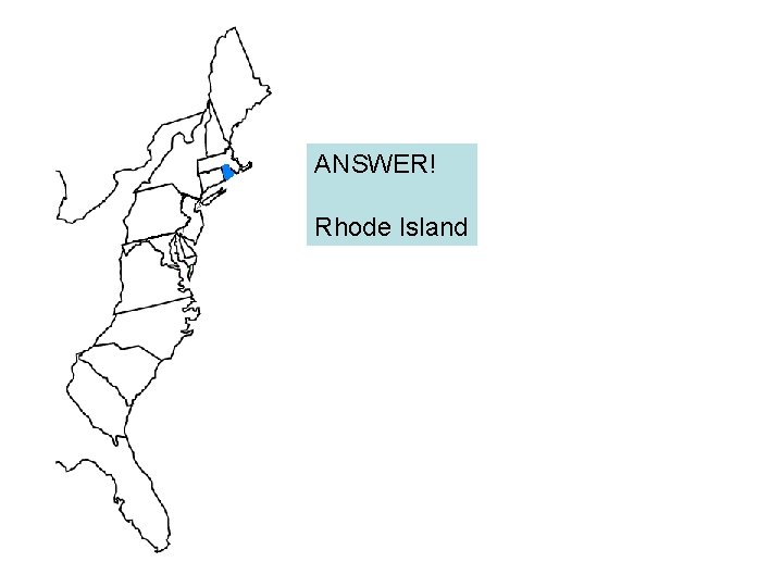 ANSWER! Rhode Island 