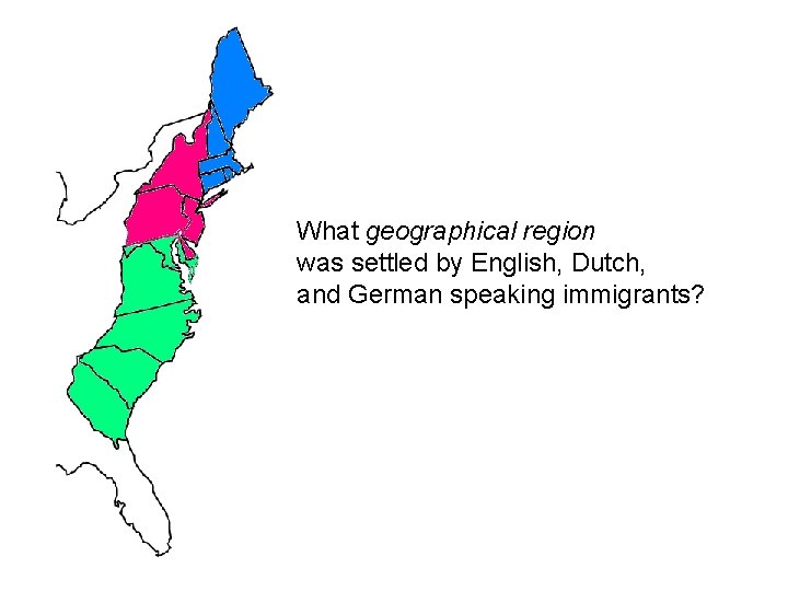 What geographical region was settled by English, Dutch, and German speaking immigrants? 