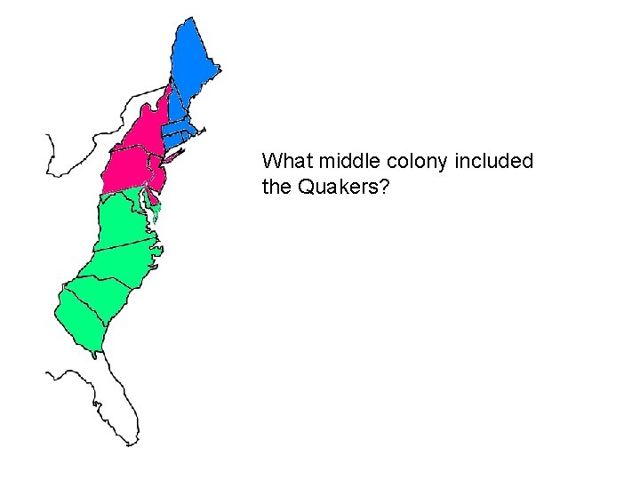 What middle colony included the Quakers? 