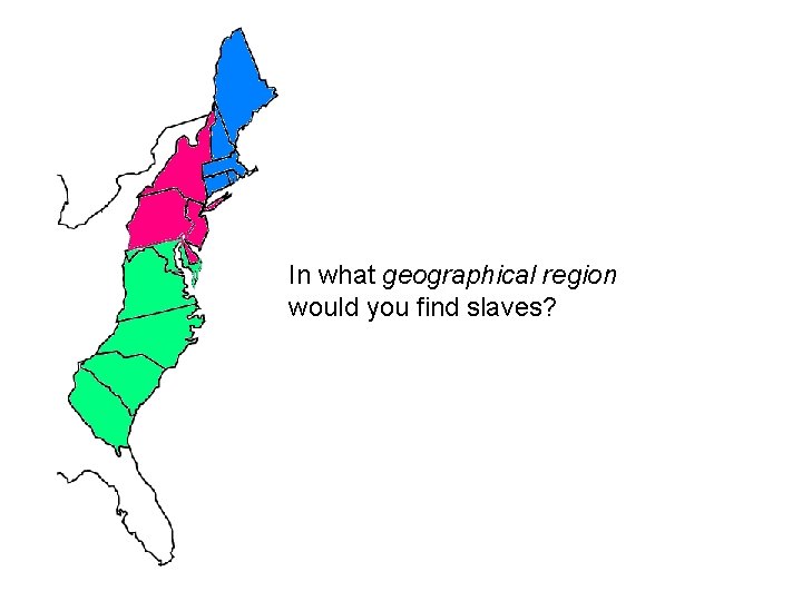 In what geographical region would you find slaves? 