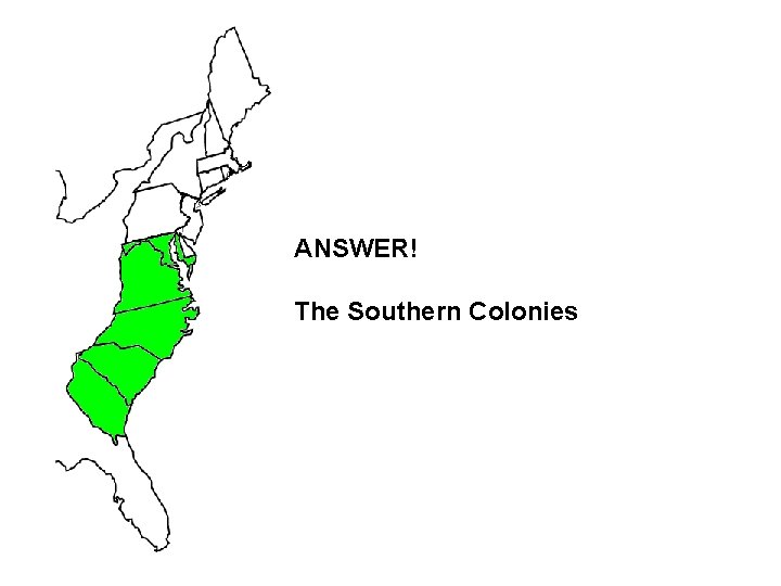 ANSWER! The Southern Colonies 