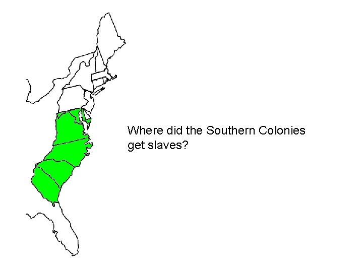 Where did the Southern Colonies get slaves? 