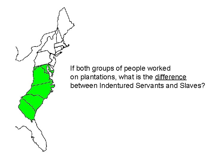 If both groups of people worked on plantations, what is the difference between Indentured