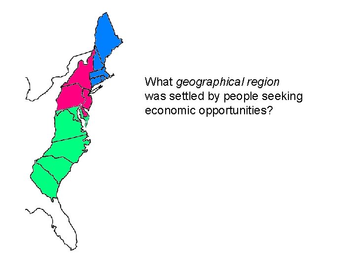 What geographical region was settled by people seeking economic opportunities? 