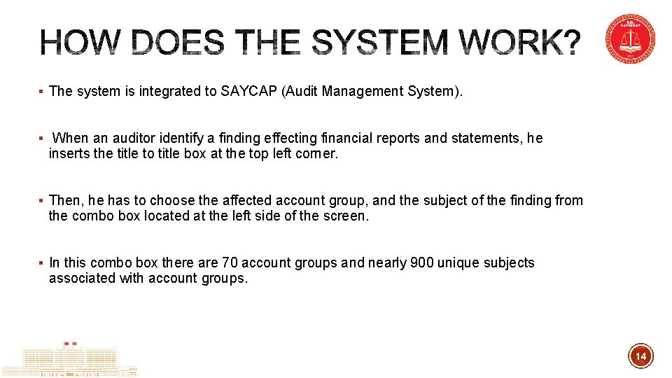 § The system is integrated to SAYCAP (Audit Management System). § When an auditor