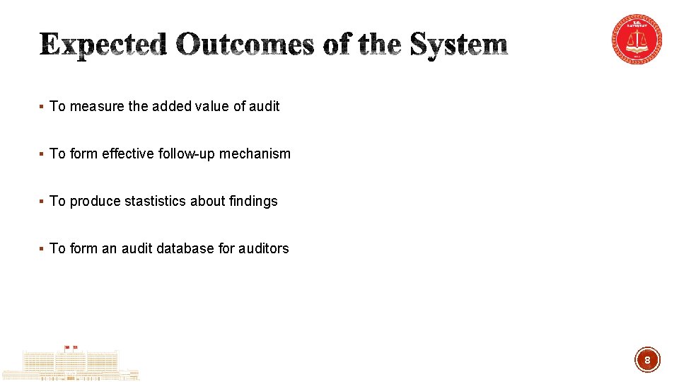 § To measure the added value of audit § To form effective follow-up mechanism