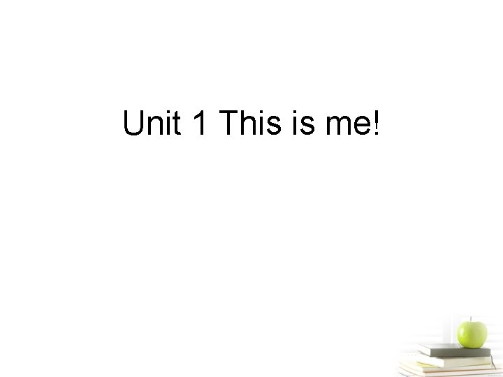 Unit 1 This is me! 