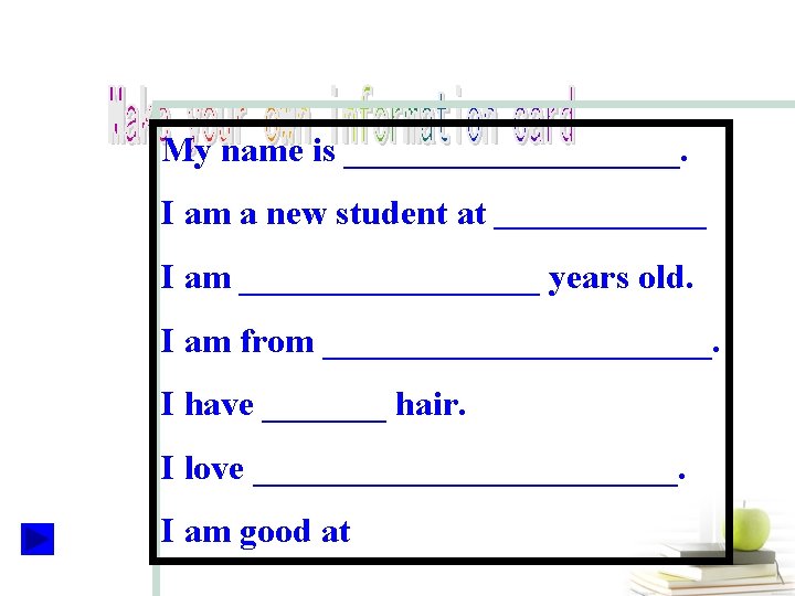 My name is __________. I am a new student at ________ I am _________