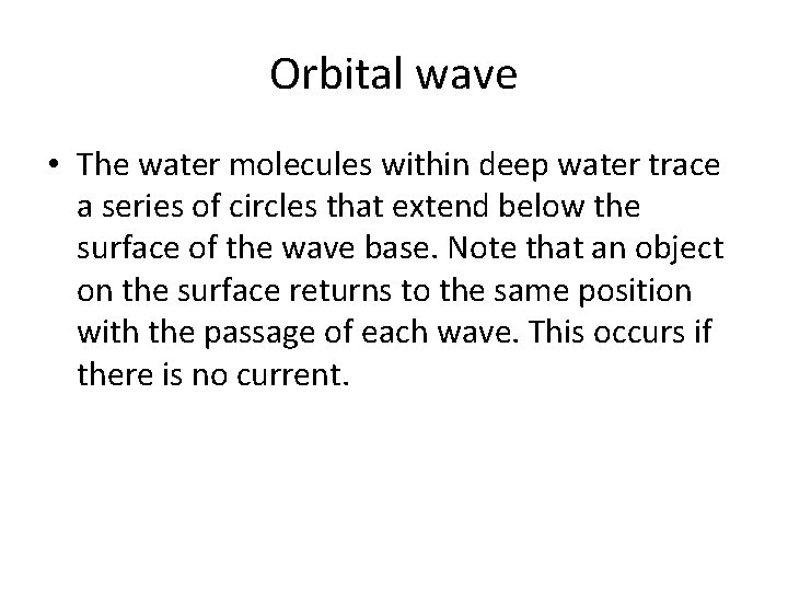 Orbital wave • The water molecules within deep water trace a series of circles