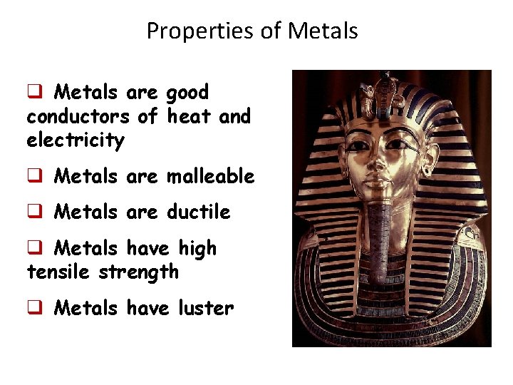 Properties of Metals q Metals are good conductors of heat and electricity q Metals