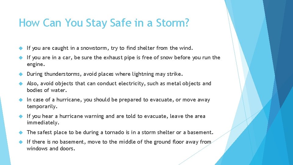 How Can You Stay Safe in a Storm? If you are caught in a