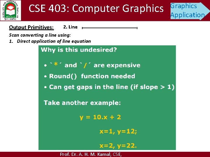 CSE 403: Computer Graphics Output Primitives: 2. Line Scan converting a line using: 1.