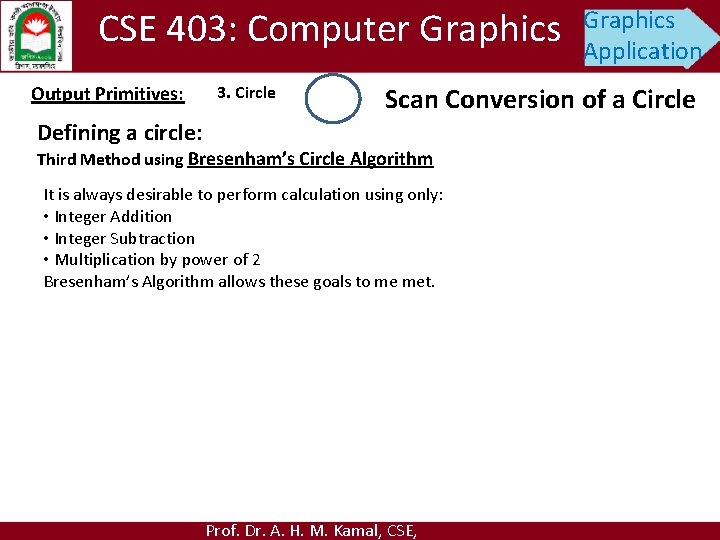 CSE 403: Computer Graphics Output Primitives: 3. Circle Graphics Application Scan Conversion of a