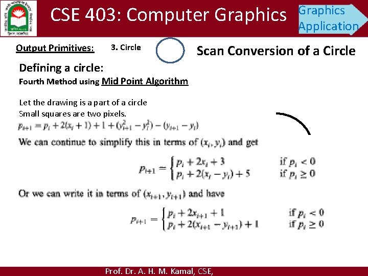 CSE 403: Computer Graphics Output Primitives: 3. Circle Graphics Application Scan Conversion of a