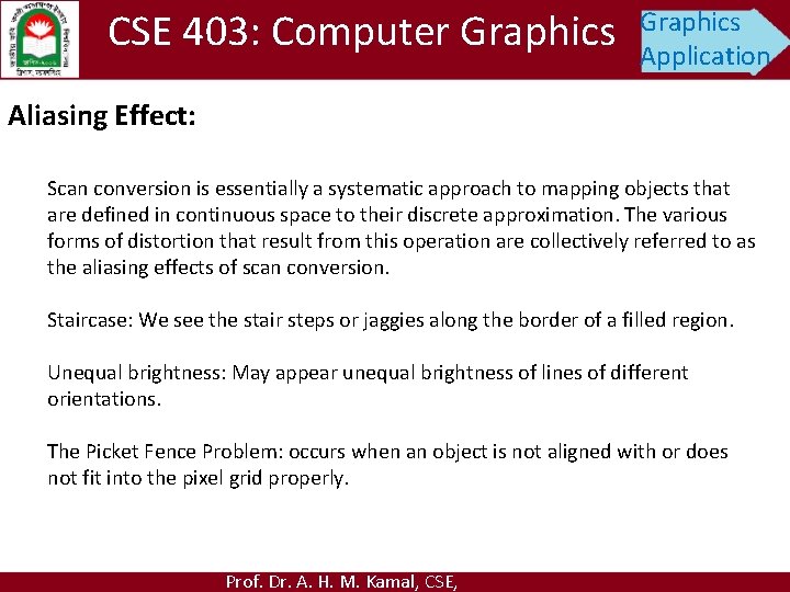 CSE 403: Computer Graphics Application Aliasing Effect: Scan conversion is essentially a systematic approach