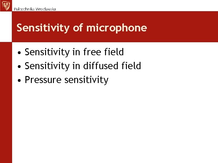 Sensitivity of microphone • Sensitivity in free field • Sensitivity in diffused field •