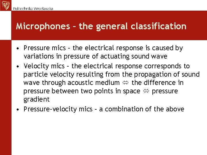 Microphones – the general classification • Pressure mics – the electrical response is caused
