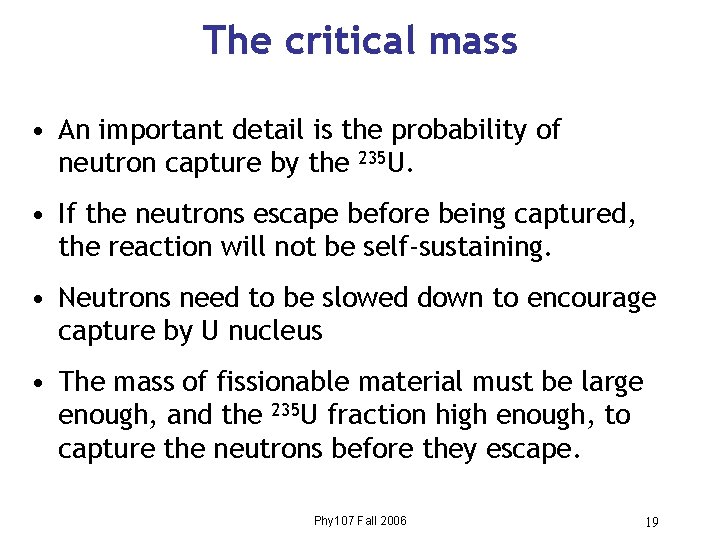 The critical mass • An important detail is the probability of neutron capture by