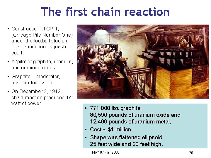 The first chain reaction • Construction of CP-1, (Chicago Pile Number One) under the
