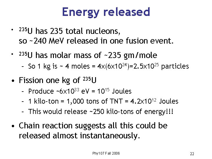 Energy released • 235 U has 235 total nucleons, so ~240 Me. V released