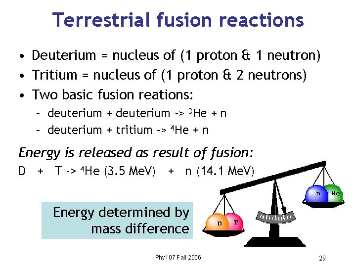 Terrestrial fusion reactions • Deuterium = nucleus of (1 proton & 1 neutron) •